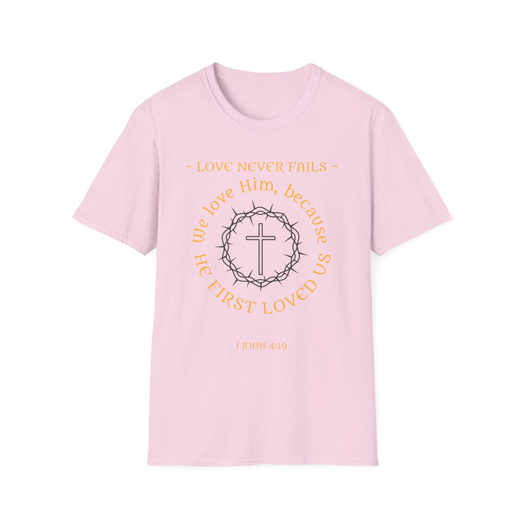 We Love Him, Because He First Loved Us T-shirt