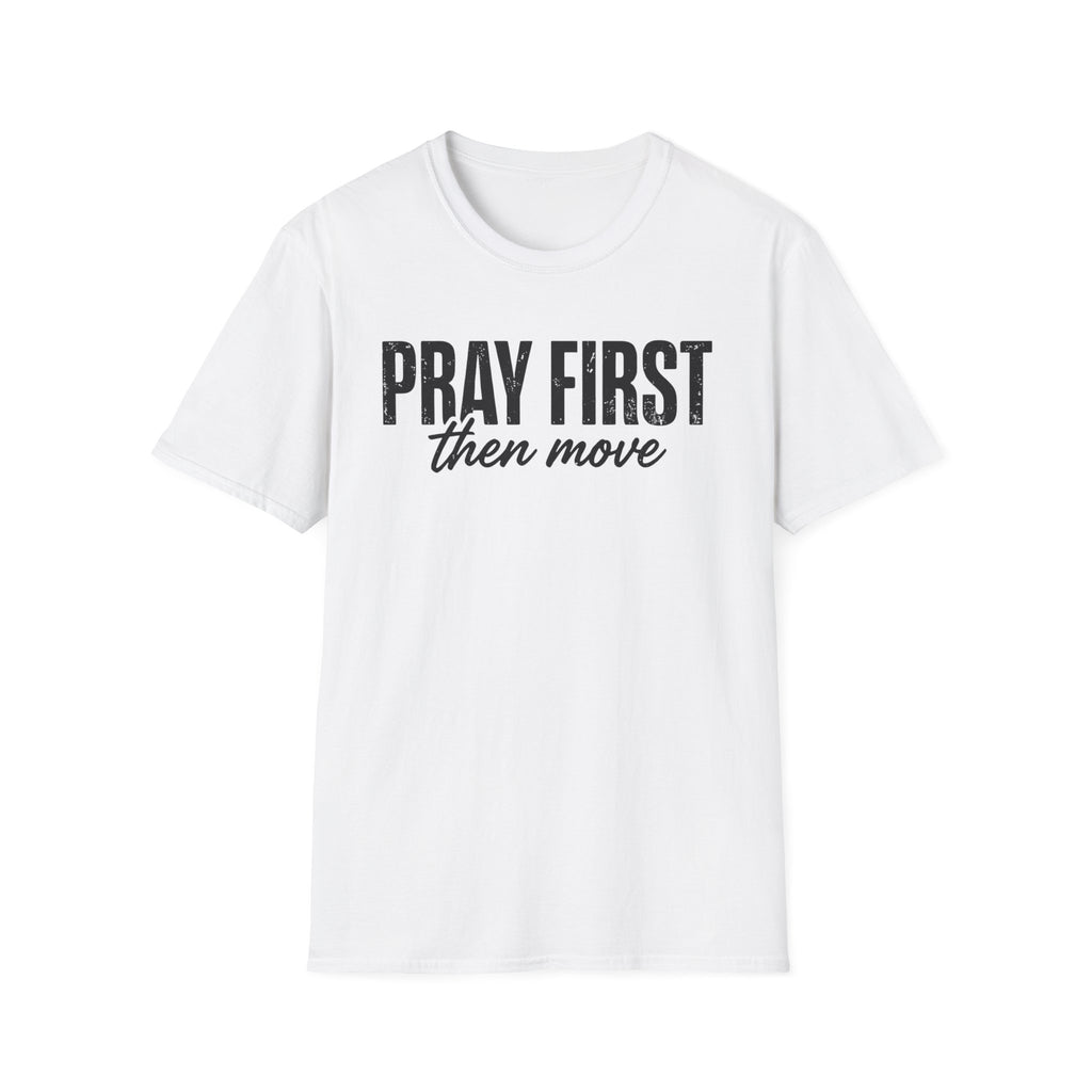 Pray First Then Move T-Shirt
