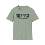 Pray First Then Move T-Shirt