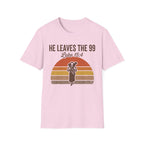 He Leaves the 99 T-Shirt