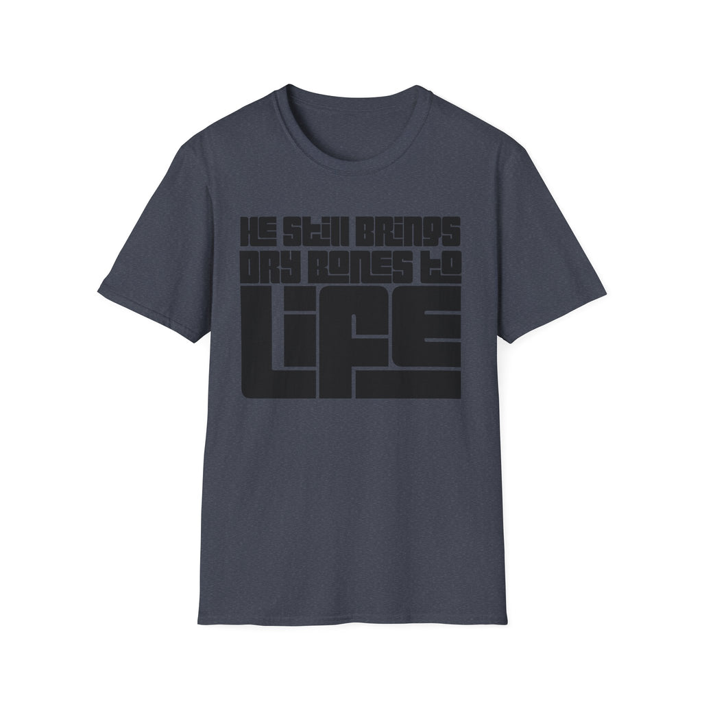 He Still Brings Dry Bones to Life T-Shirt