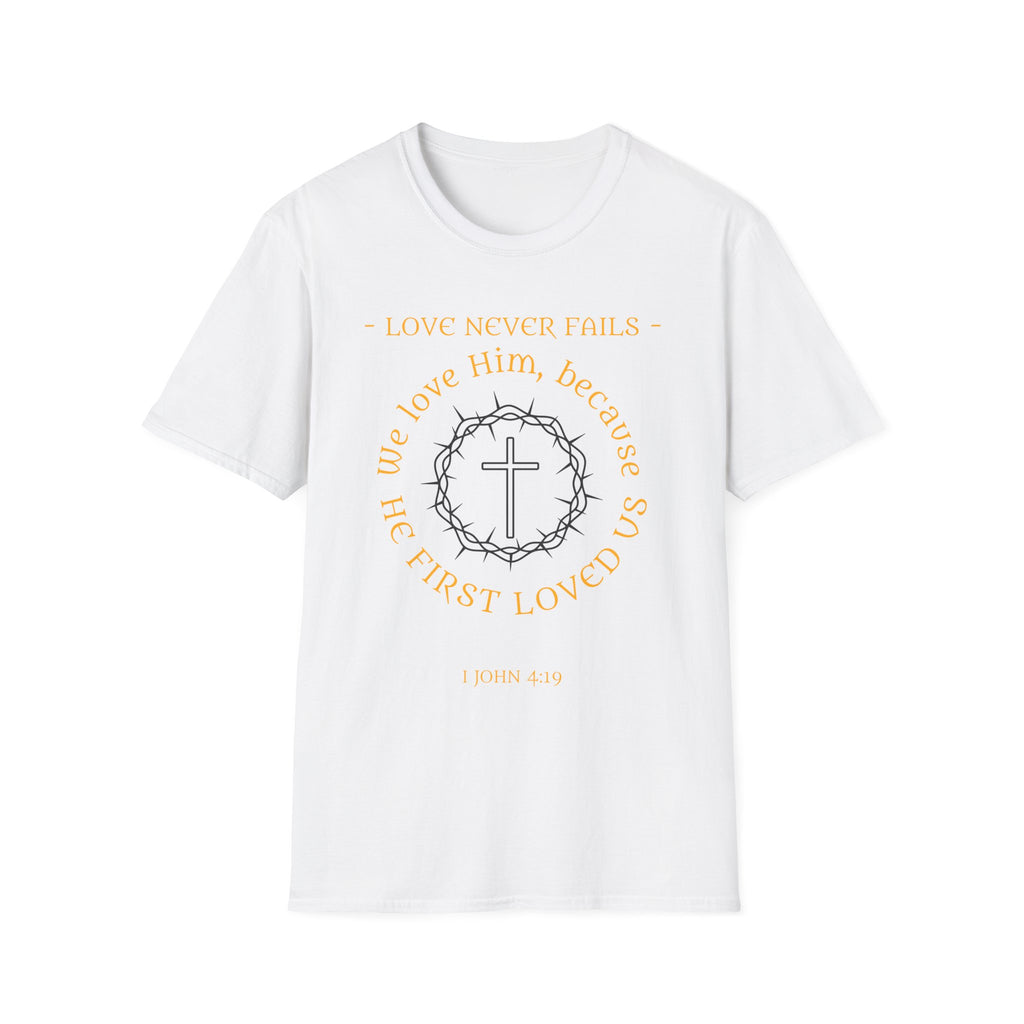 We Love Him, Because He First Loved Us T-shirt