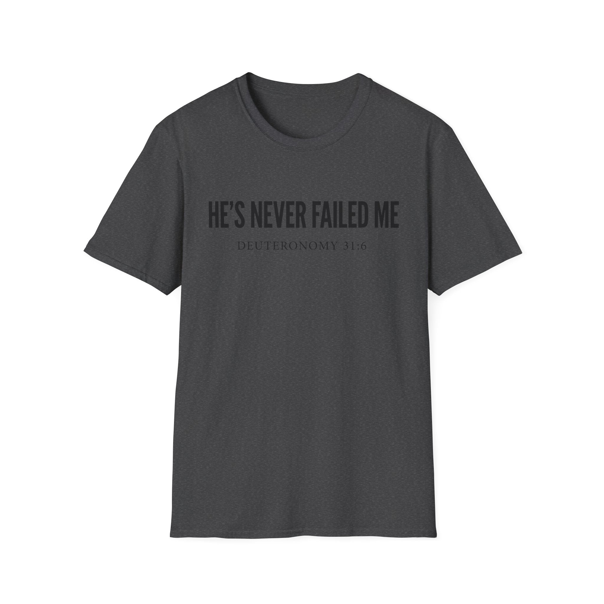 He's Never Failed Me T‑Shirt