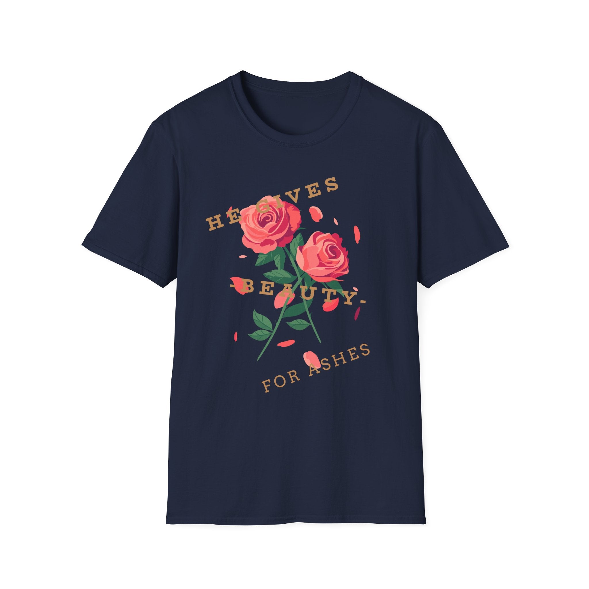 He Gives Beauty for Ashes Rose T-Shirt