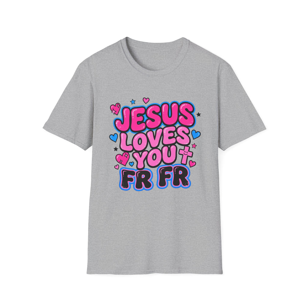 Jesus Loves You FR FR T-Shirt