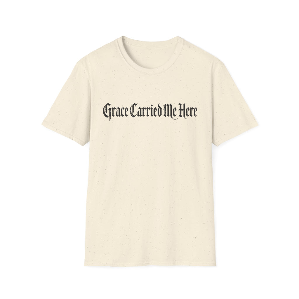 Grace Carried Me Here T-Shirt