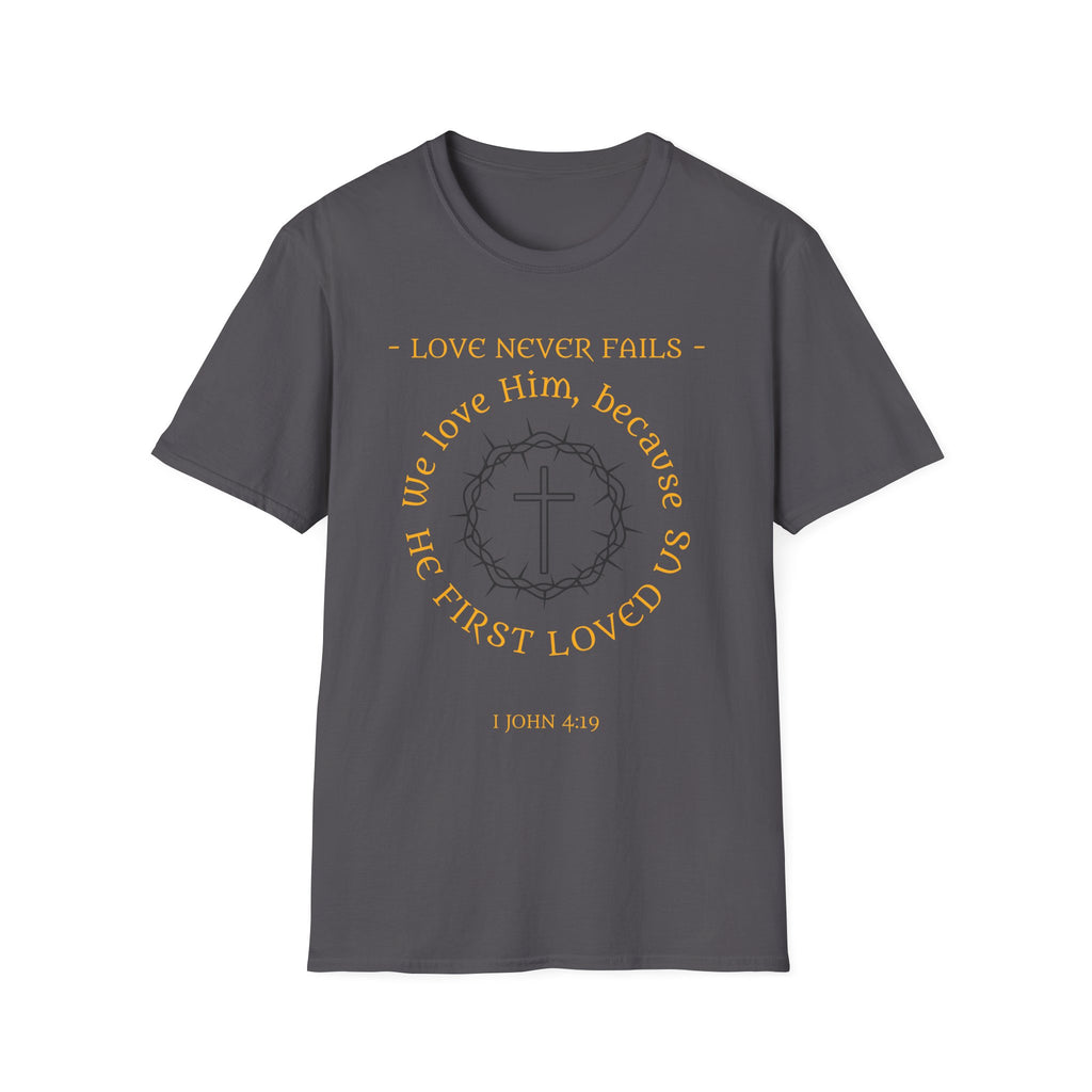 We Love Him, Because He First Loved Us T-shirt