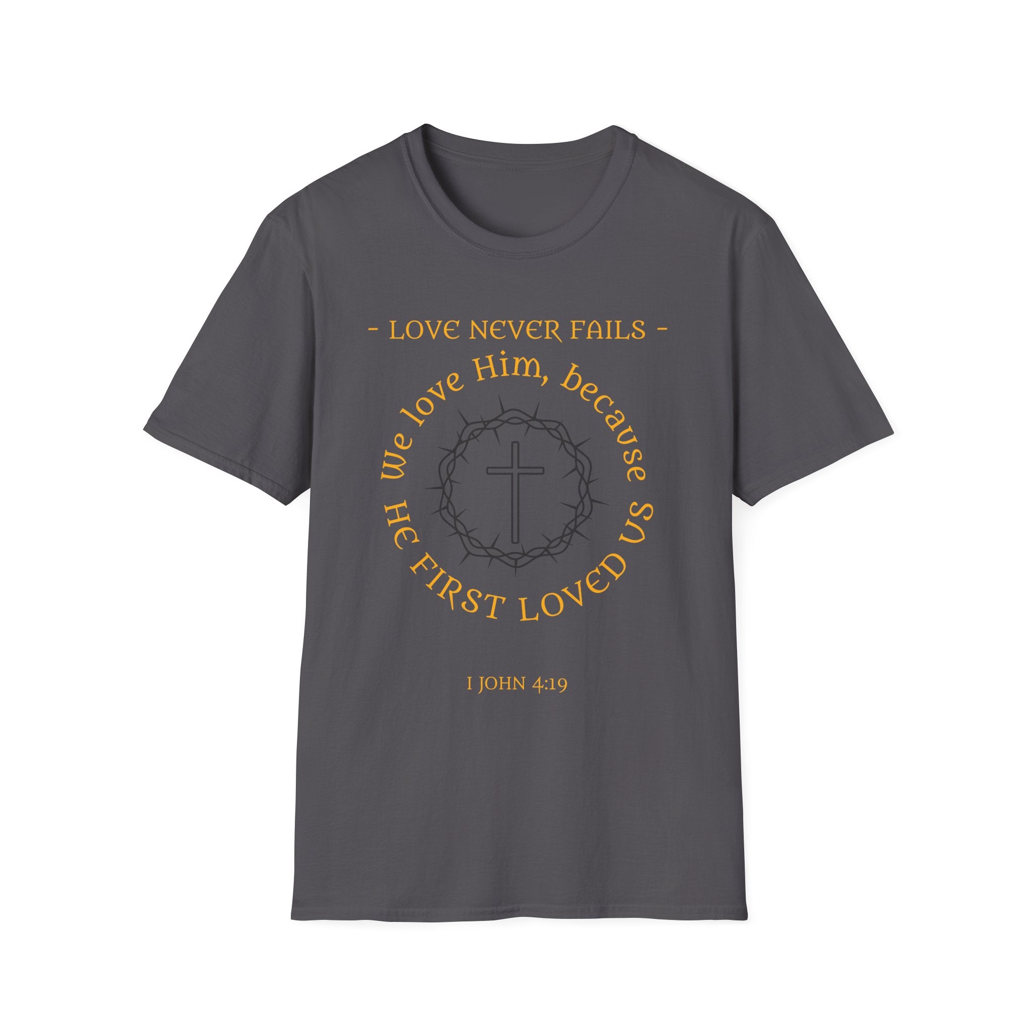 We Love Him, Because He First Loved Us T-shirt