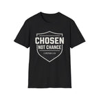 Chosen Not Chance T-Shirt