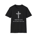 Greater Love Had No Man Than This T-shirt