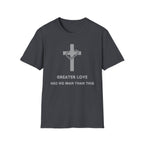 Greater Love Had No Man Than This T-shirt