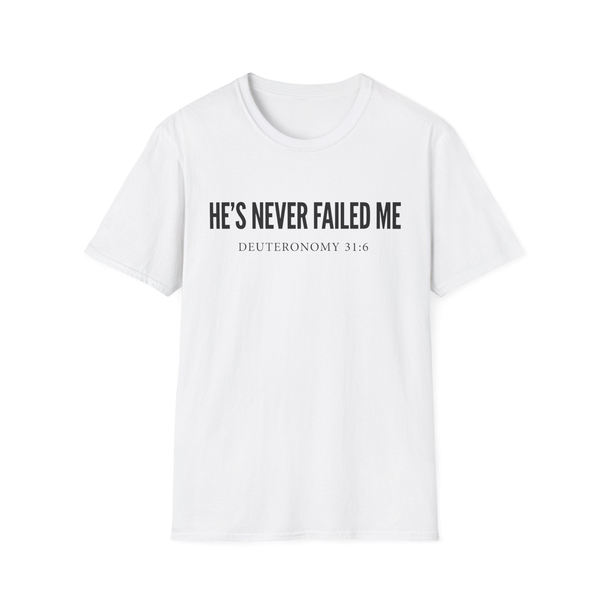 He's Never Failed Me T‑Shirt