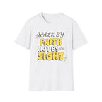 Walk By Faith Not By Sight T-shirt