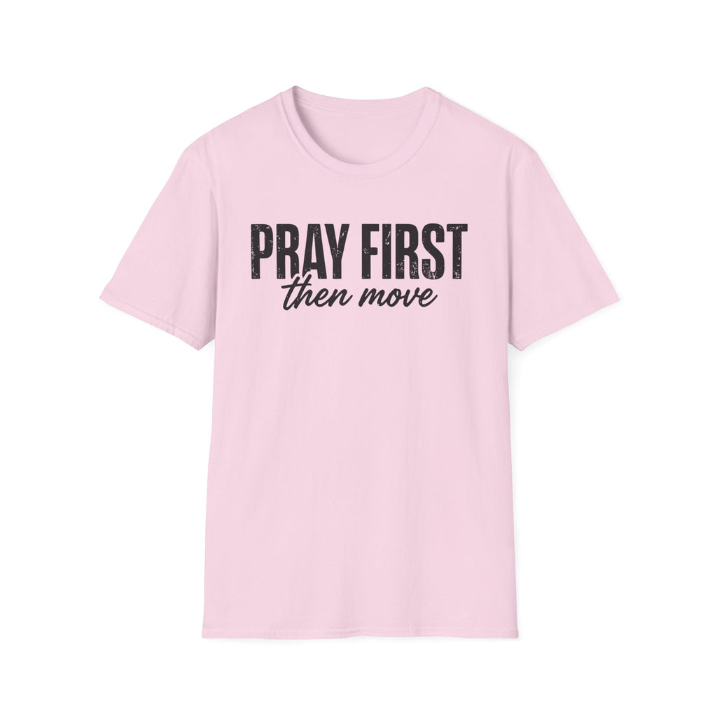 Pray First Then Move T-Shirt