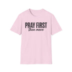 Pray First Then Move T-Shirt
