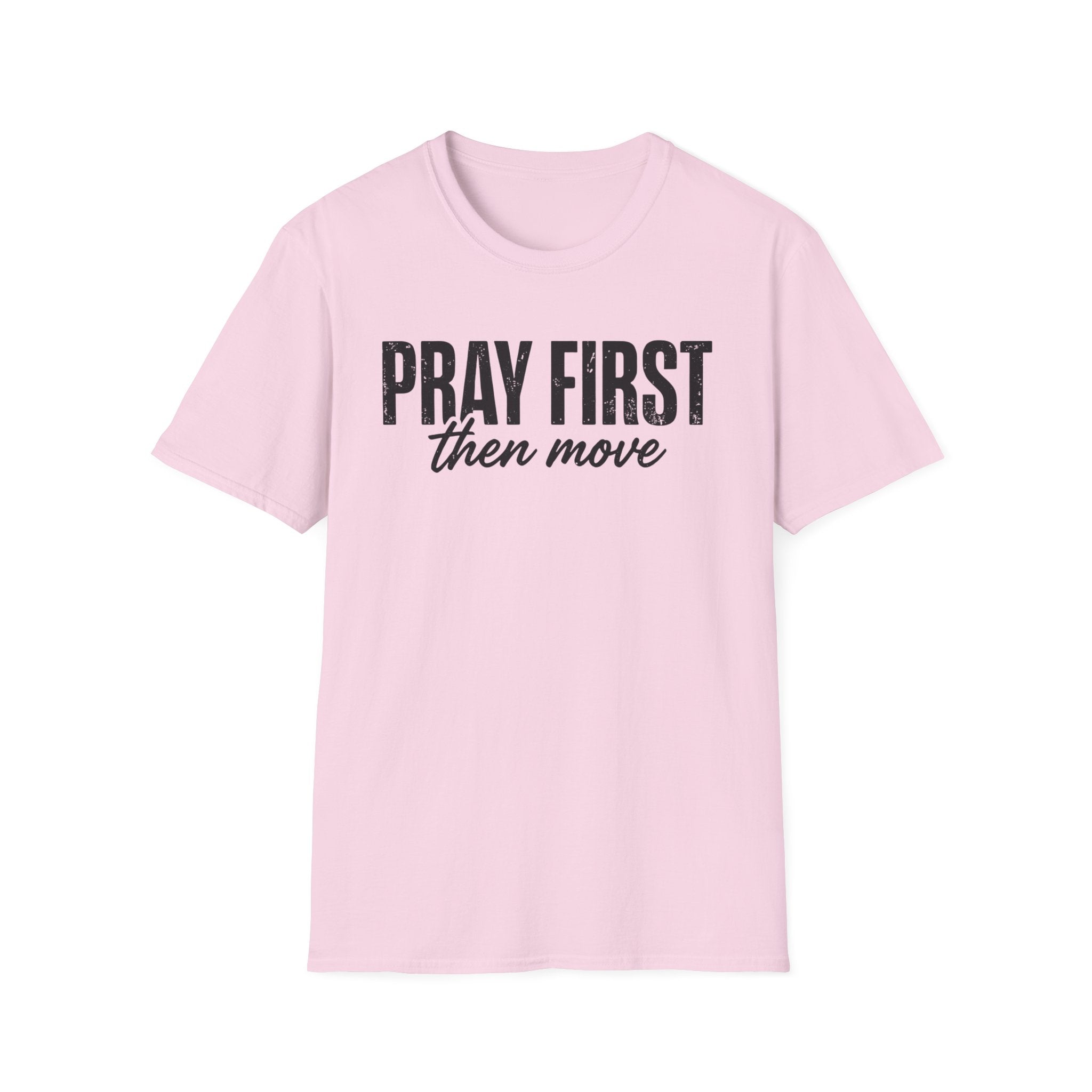 Pray First Then Move T-Shirt