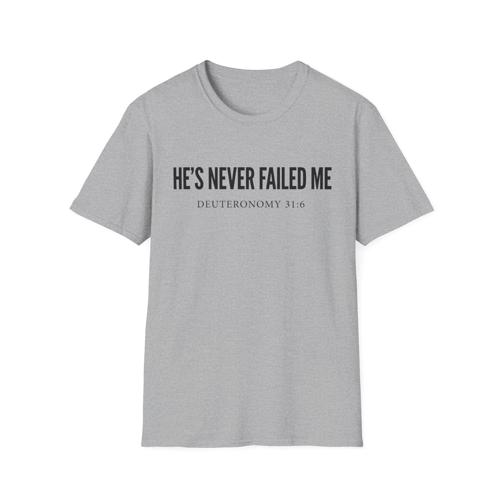 He's Never Failed Me T‑Shirt