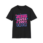 Jesus Loves You FR FR T-Shirt