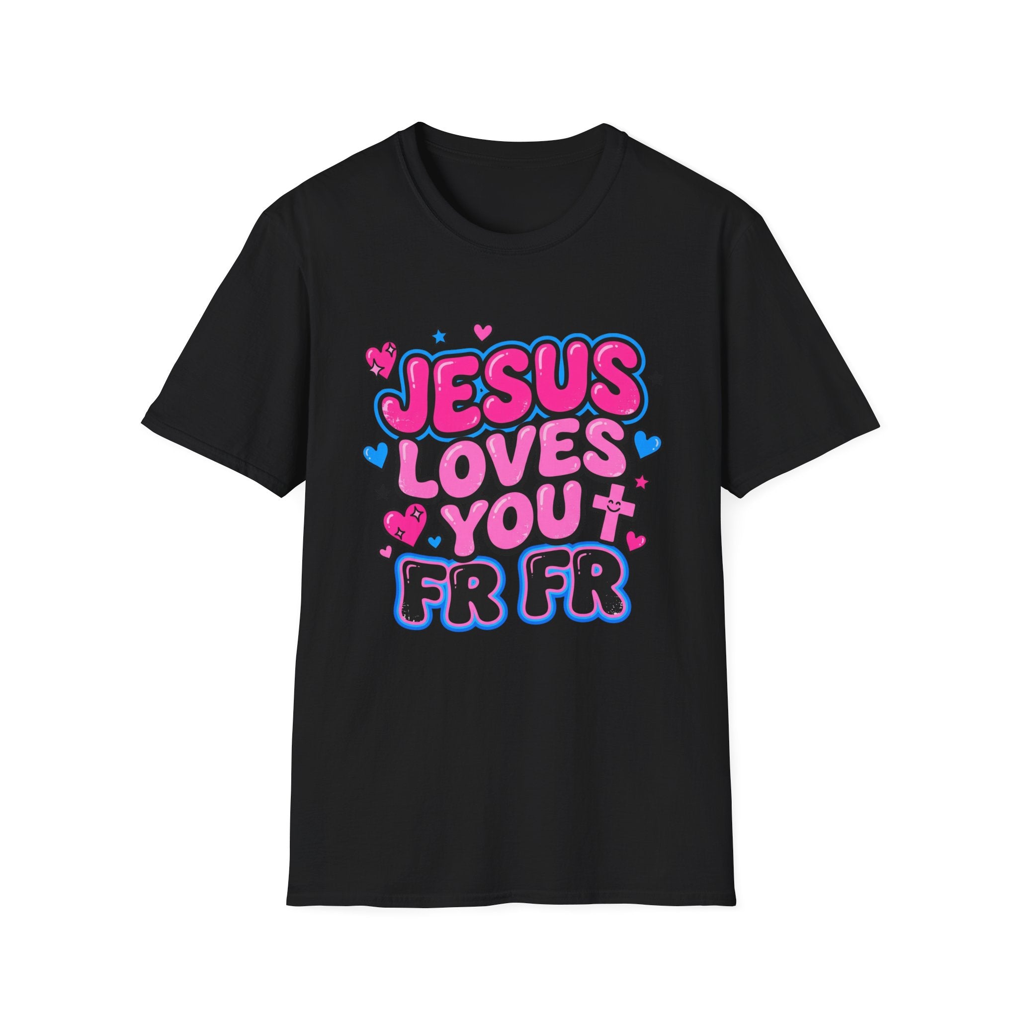 Jesus Loves You FR FR T-Shirt