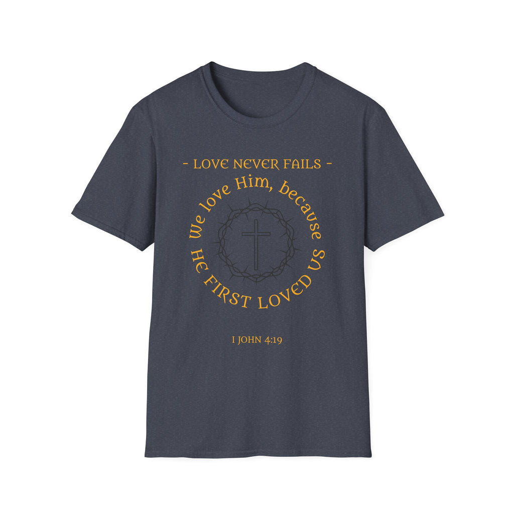 We Love Him, Because He First Loved Us T-shirt