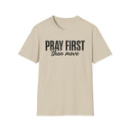 Pray First Then Move T-Shirt