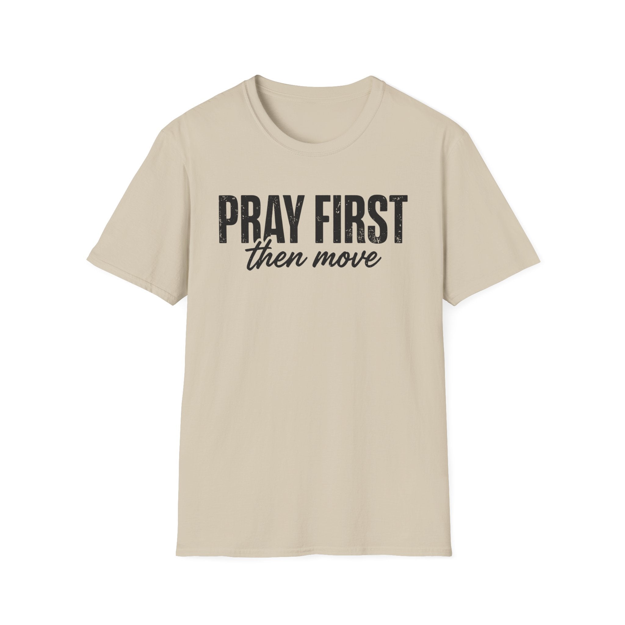 Pray First Then Move T-Shirt