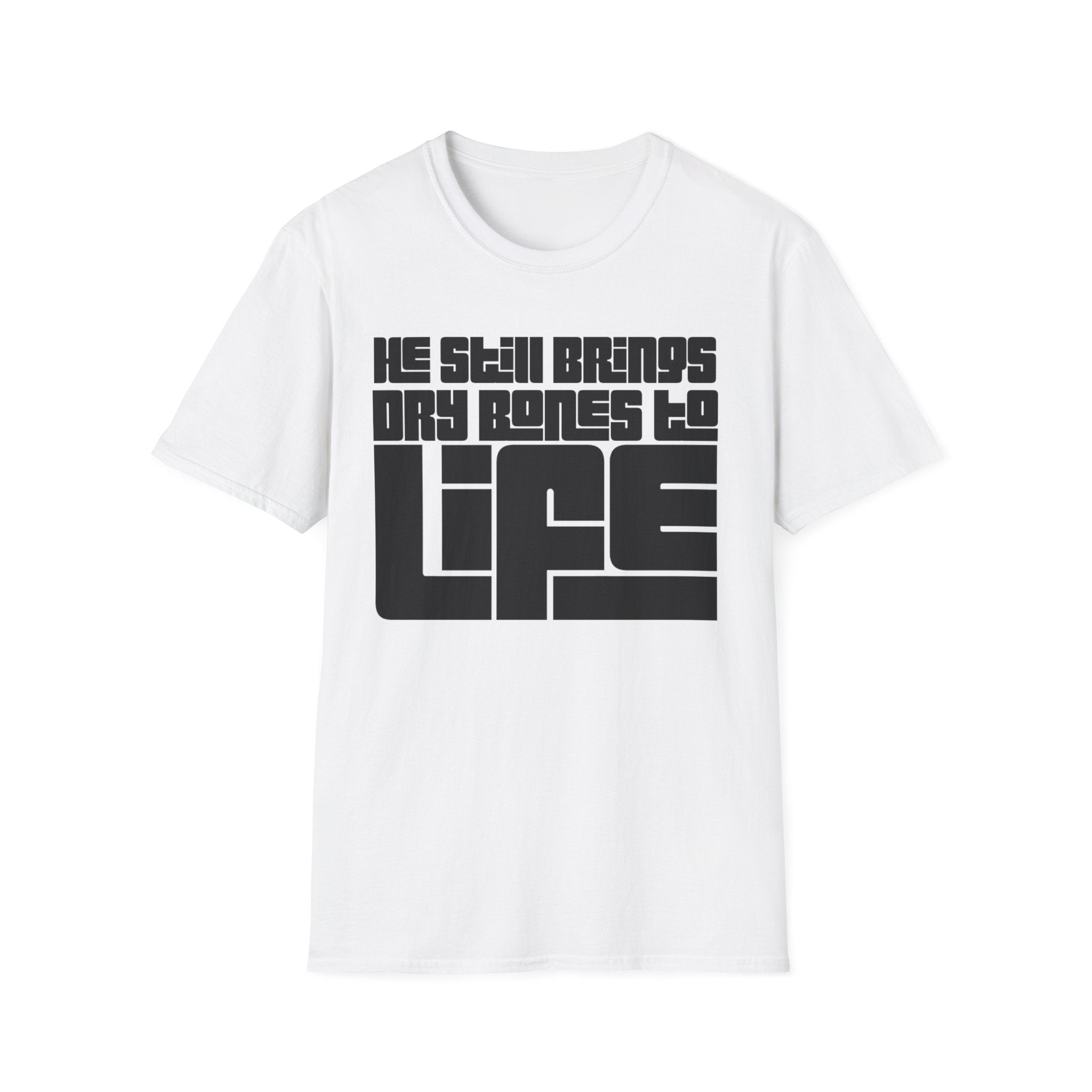 He Still Brings Dry Bones to Life T-Shirt