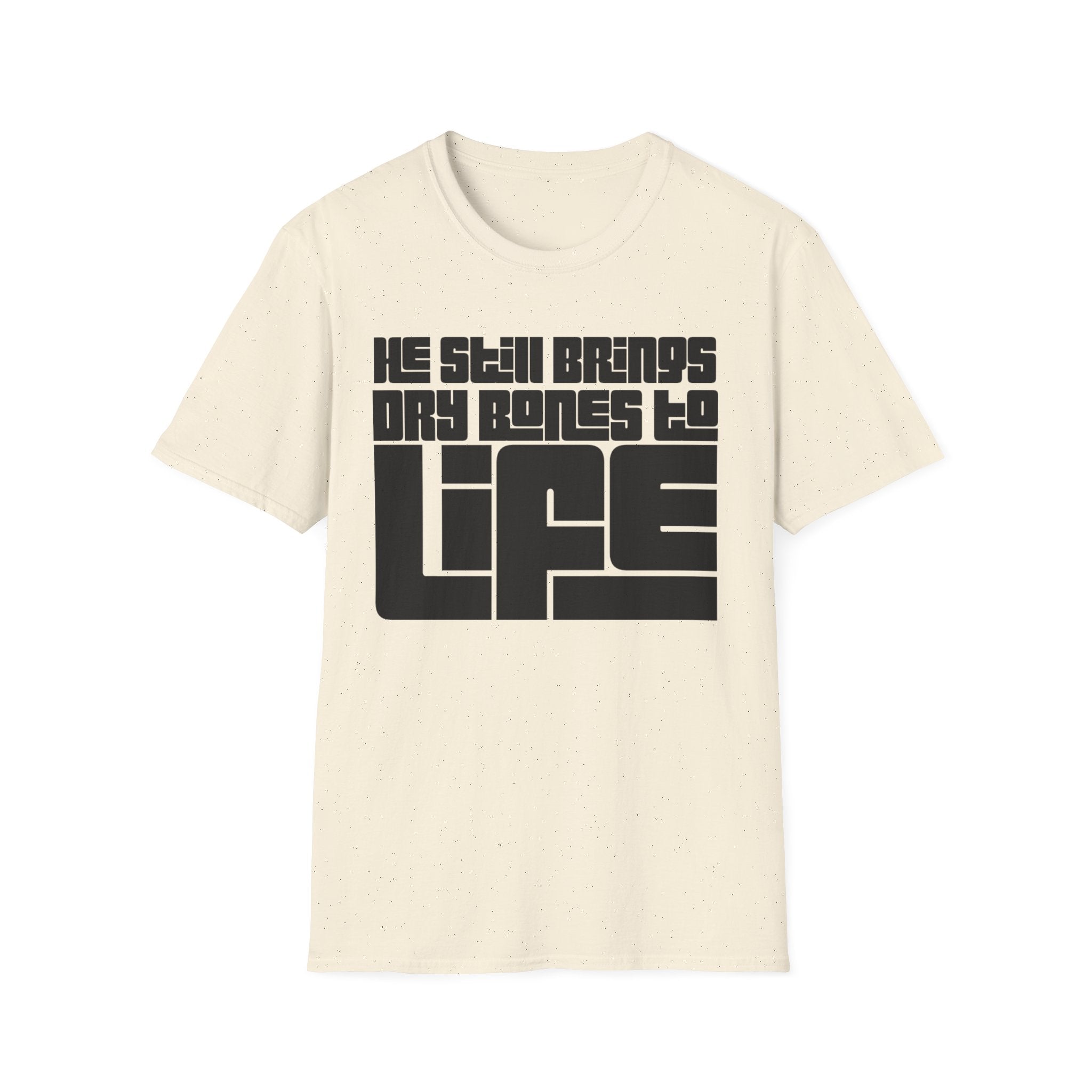 He Still Brings Dry Bones to Life T-Shirt