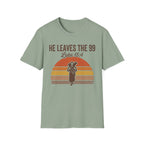 He Leaves the 99 T-Shirt