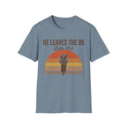 He Leaves the 99 T-Shirt