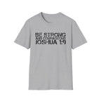 Be Strong and Courageous T-Shirt