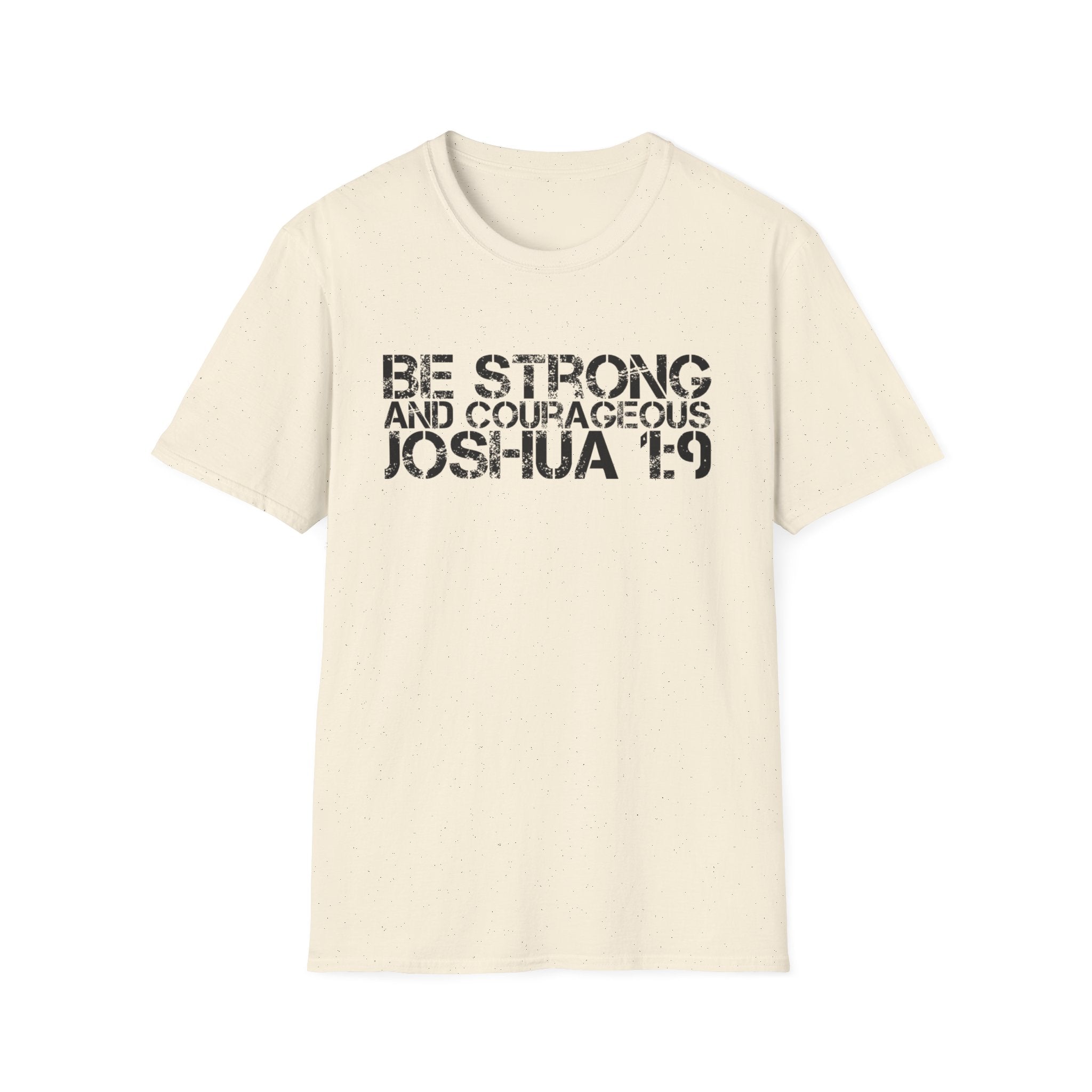 Be Strong and Courageous T-Shirt