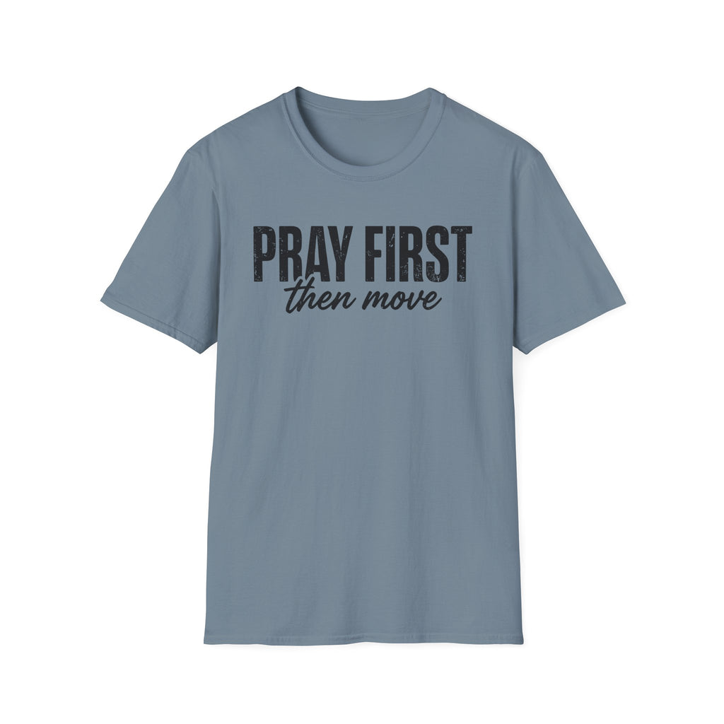 Pray First Then Move T-Shirt
