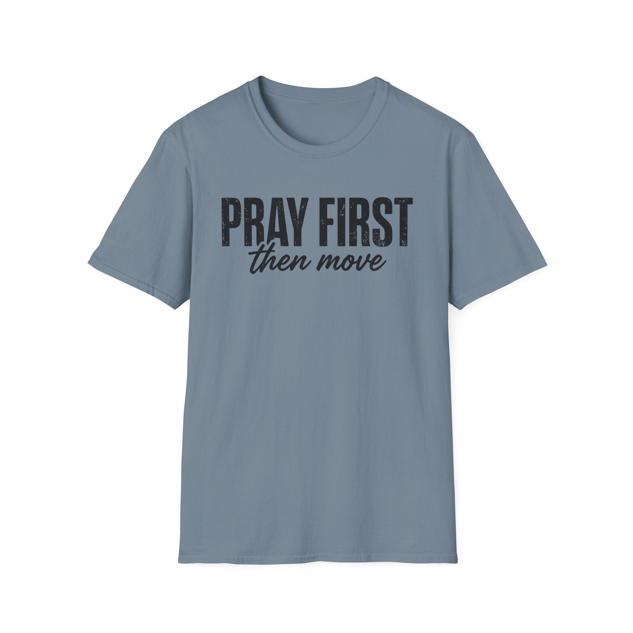 Pray First Then Move T-Shirt
