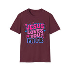 Jesus Loves You FR FR T-Shirt