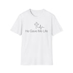 He Gave Me Life T-Shirt — Christian Cross Heartbeat Faith Tee