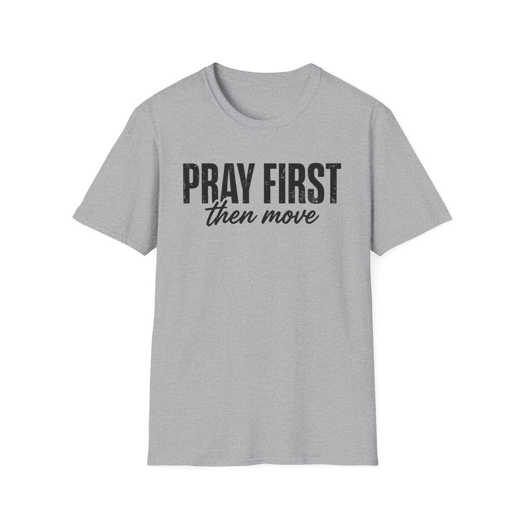 Pray First Then Move T-Shirt