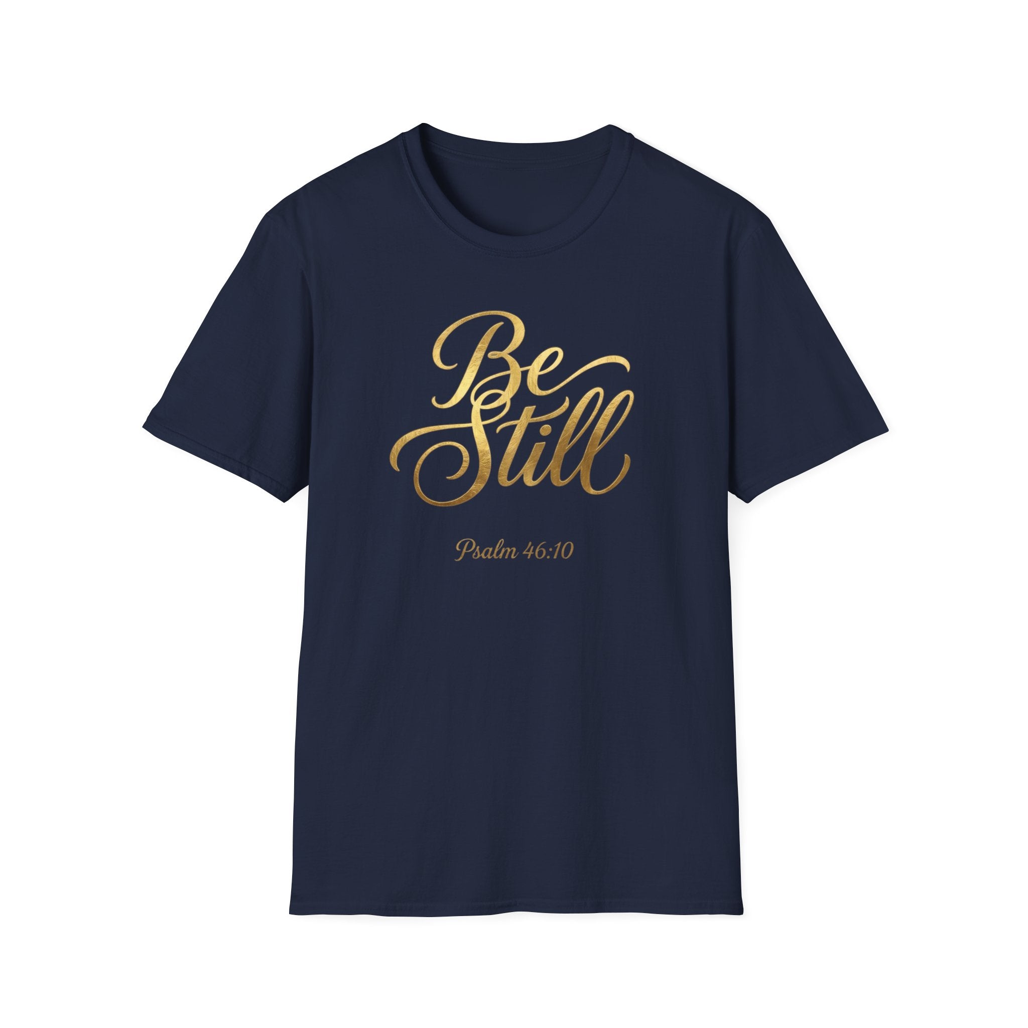 Be Still T-Shirt