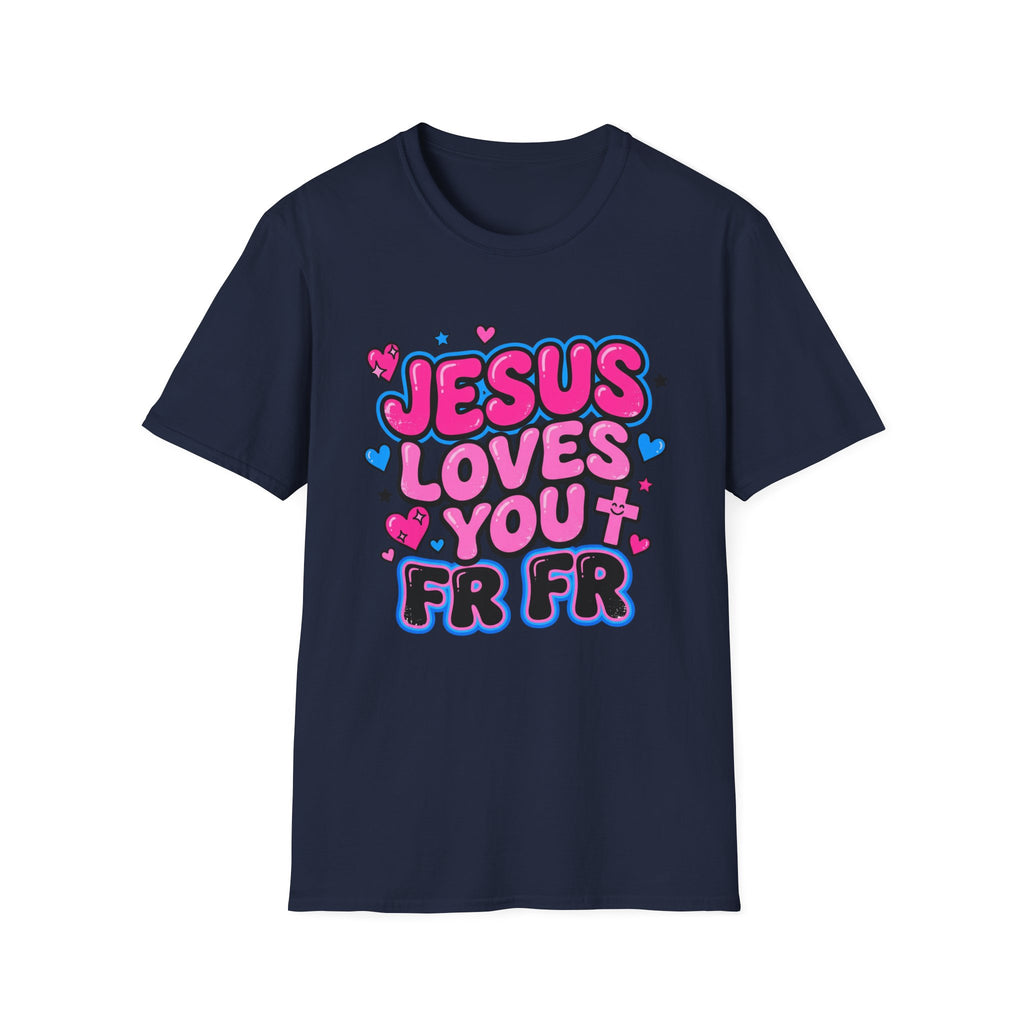 Jesus Loves You FR FR T-Shirt