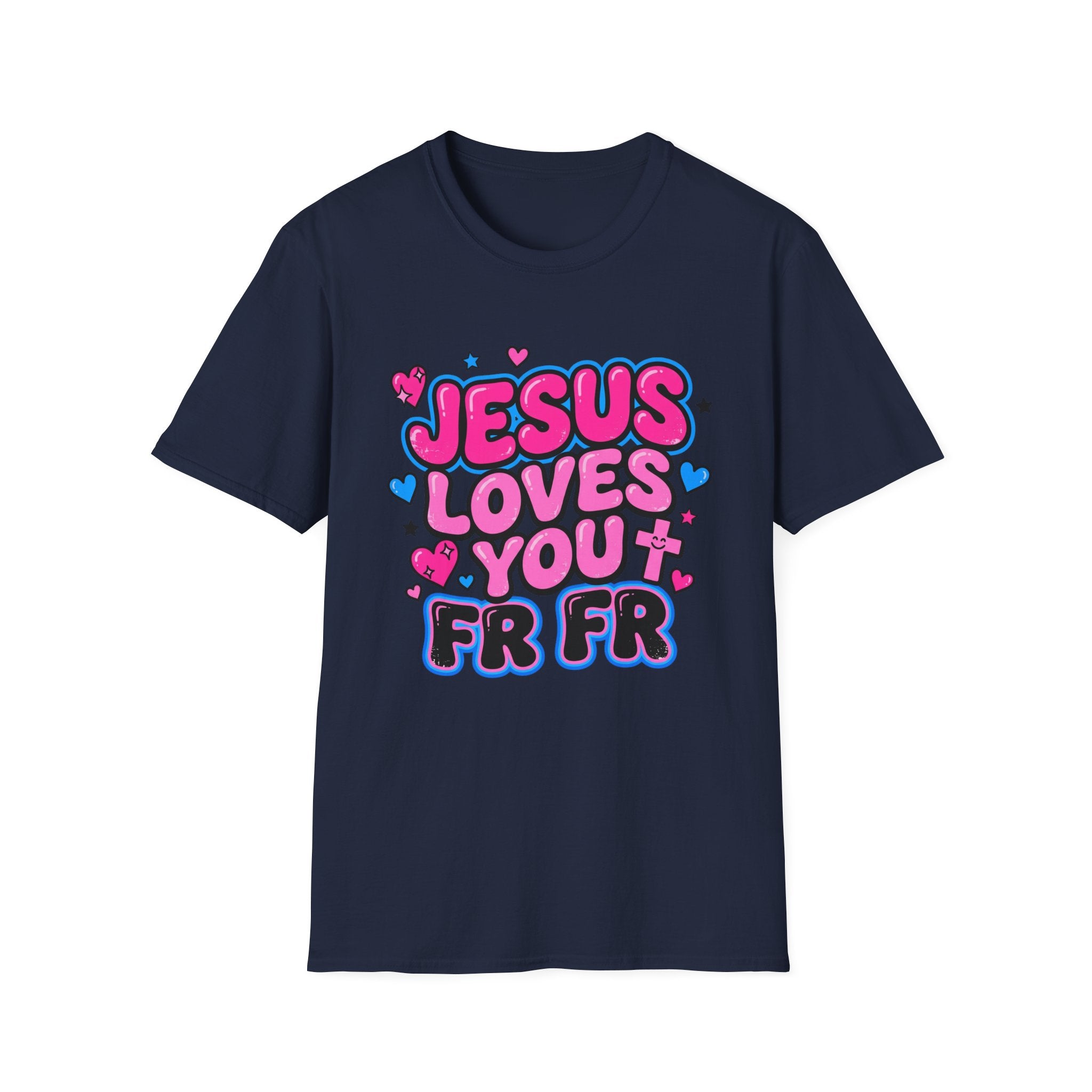 Jesus Loves You FR FR T-Shirt
