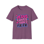 Jesus Loves You FR FR T-Shirt
