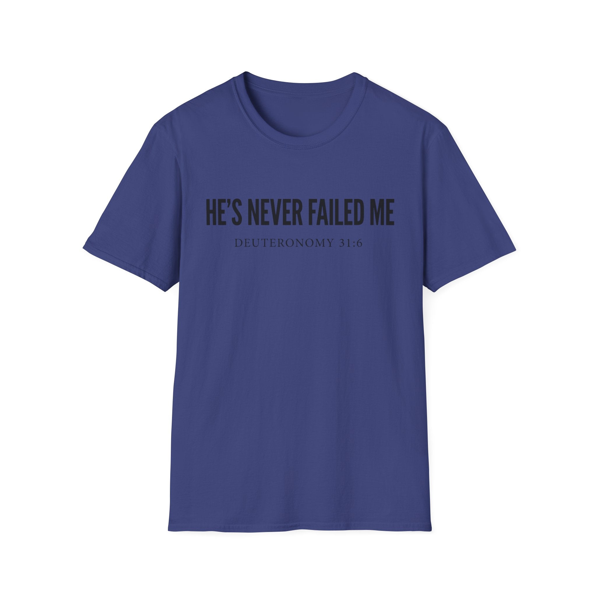 He's Never Failed Me T‑Shirt