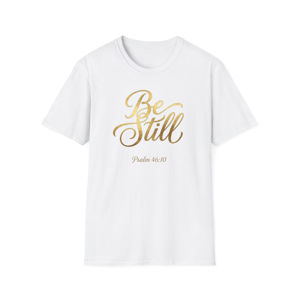 Be Still T-Shirt