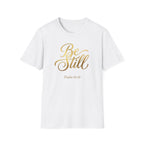 Be Still T-Shirt