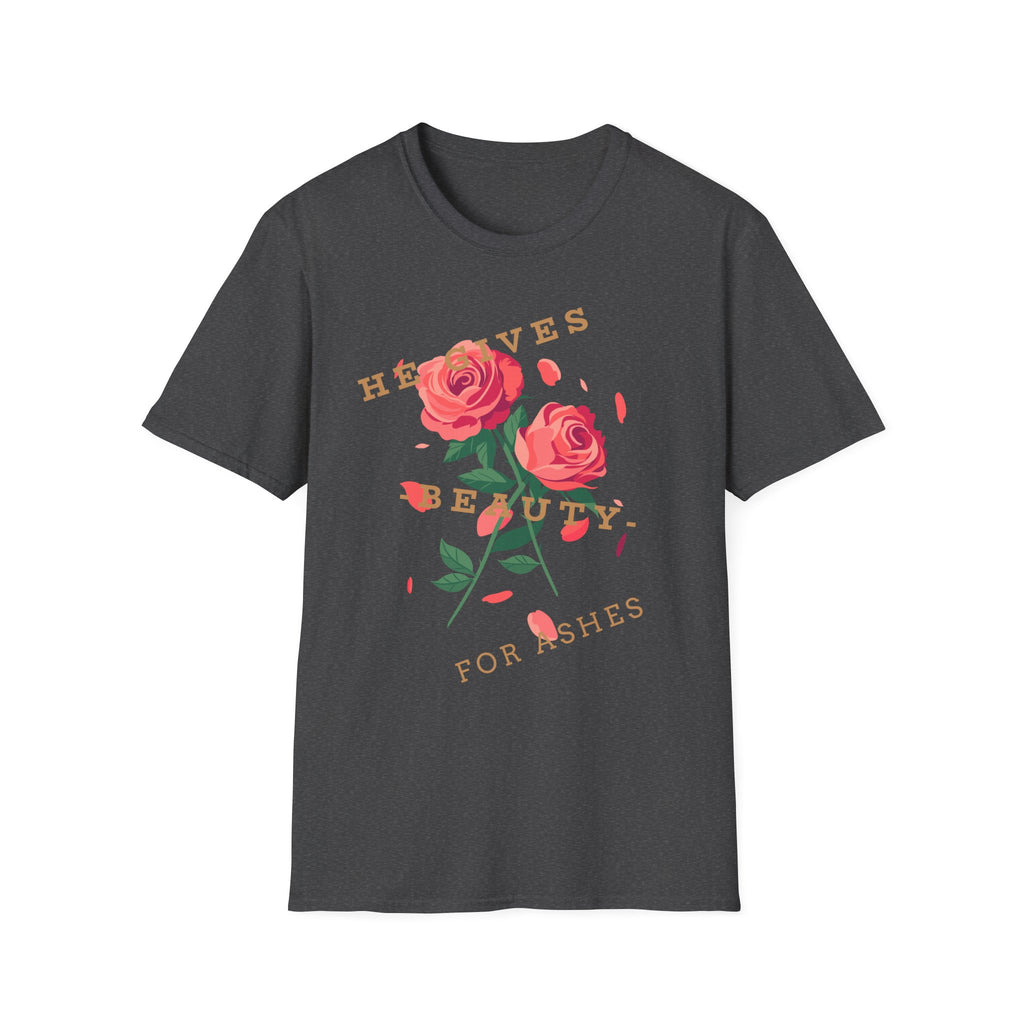 He Gives Beauty for Ashes Rose T-Shirt