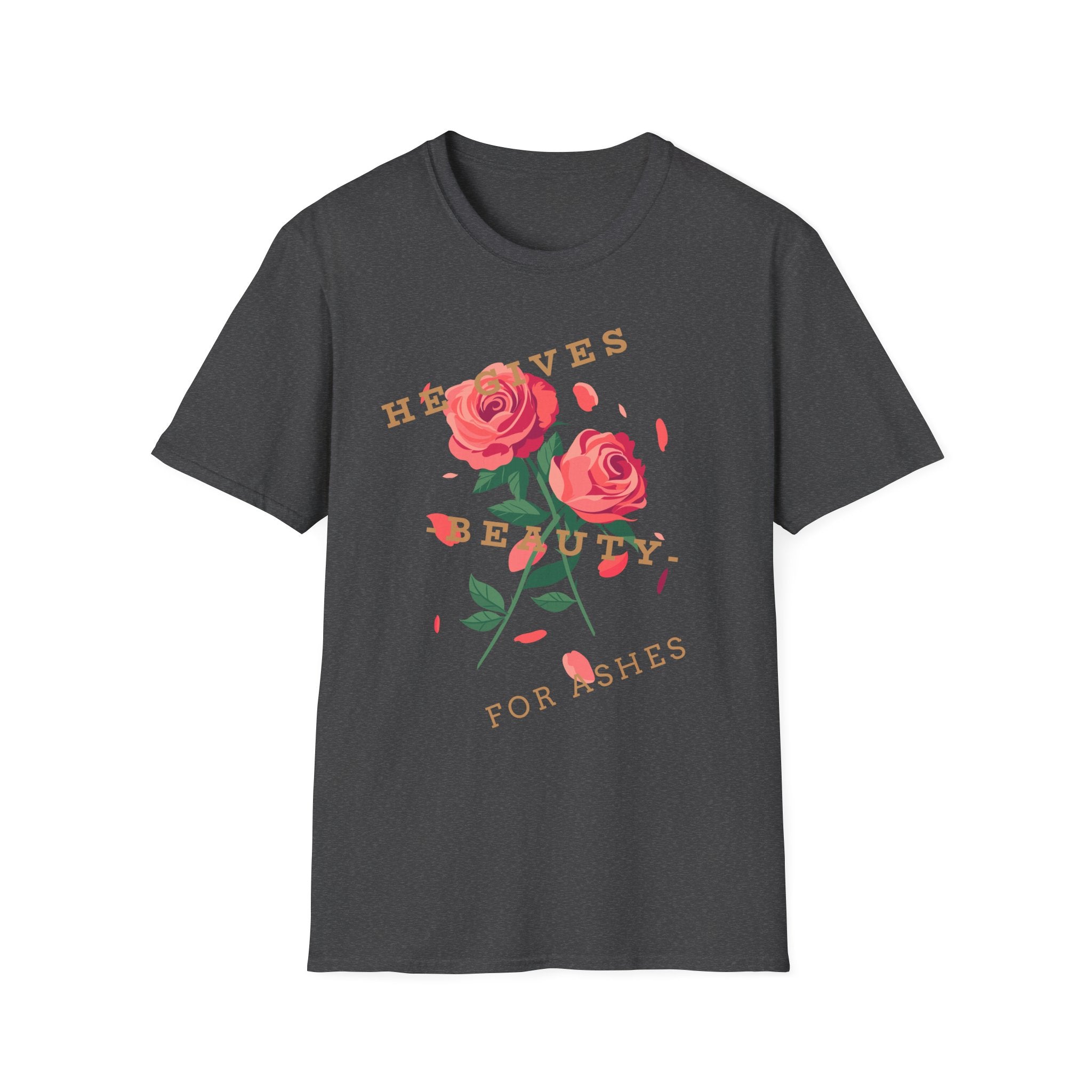He Gives Beauty for Ashes Rose T-Shirt