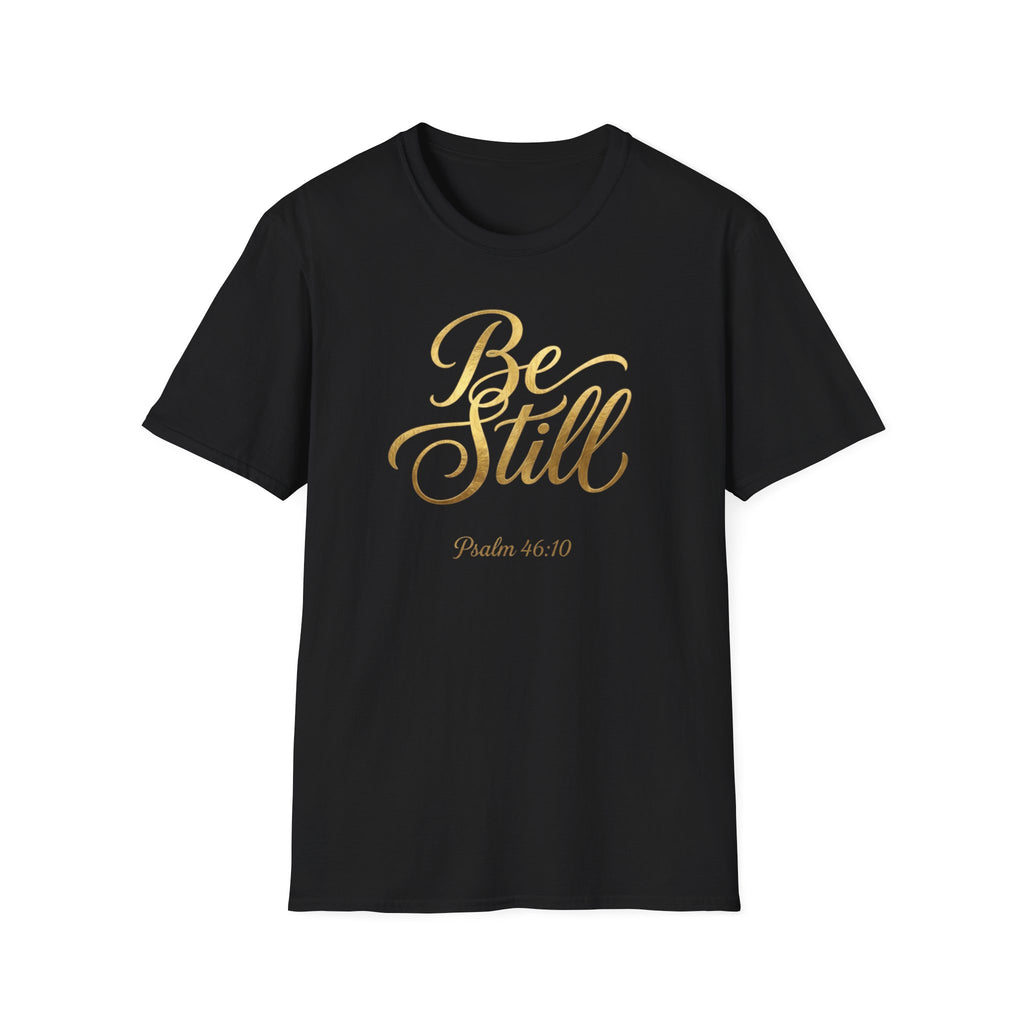 Be Still T-Shirt