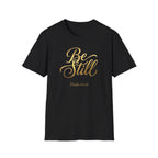 Be Still T-Shirt