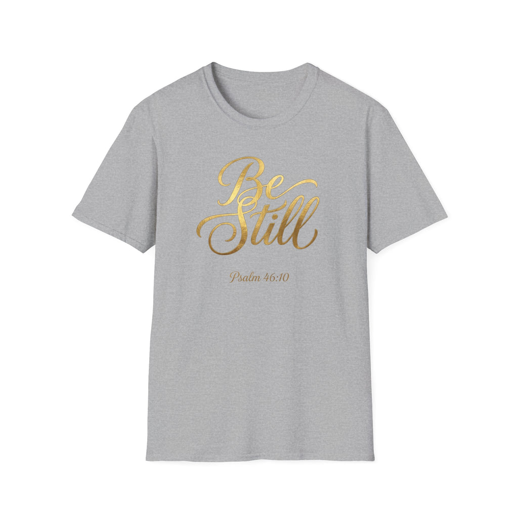 Be Still T-Shirt