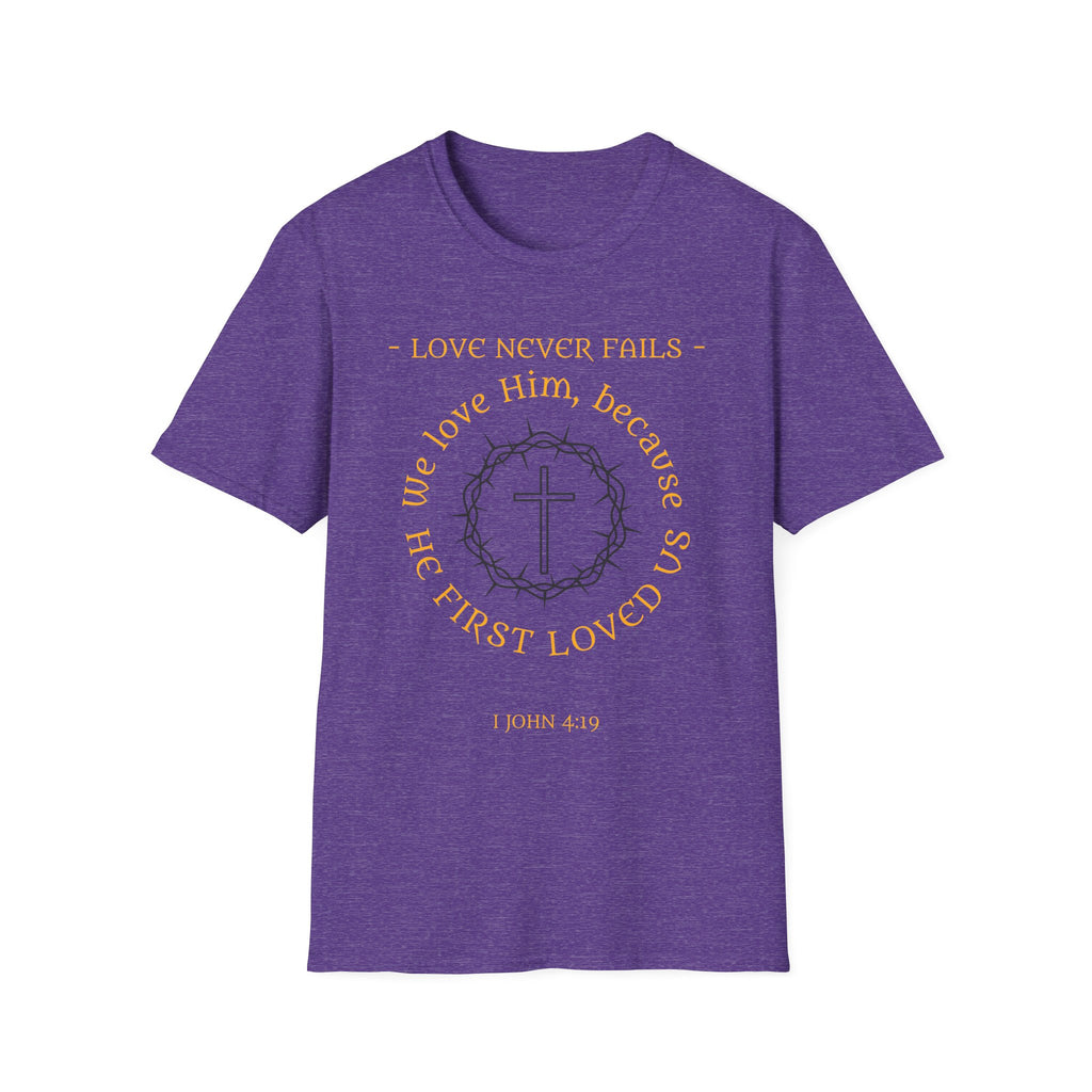 We Love Him, Because He First Loved Us T-shirt